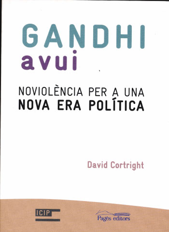 Gandhi avui. Noviolència per una nova era política. David Cortright. 2010