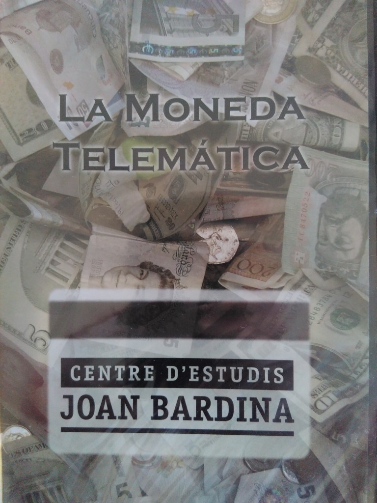 La moneda telemàtica. Centre d’Estudis Joan Bardina. DVD. 2008